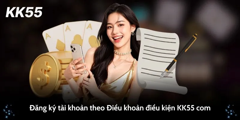 Đăng ký tài khoản theo Điều khoản điều kiện KK55 com